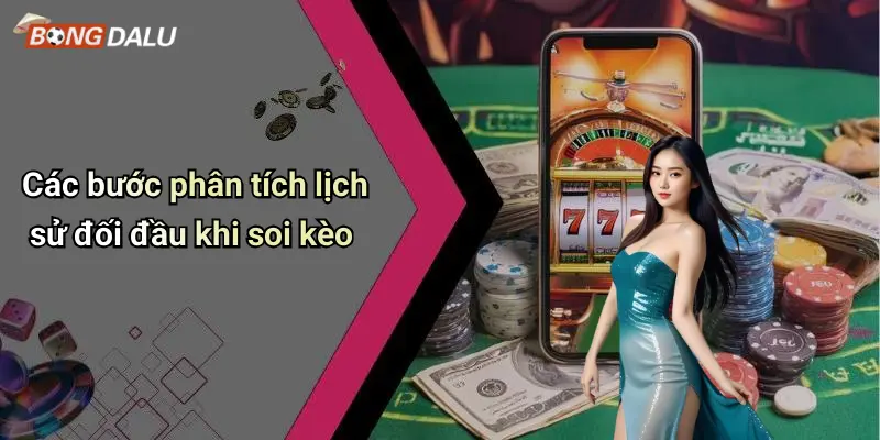 Các bước phân tích lịch sử đối đầu khi soi kèo