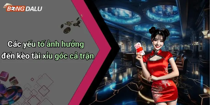 Các yếu tố ảnh hưởng đến kèo tài xỉu góc cả trận