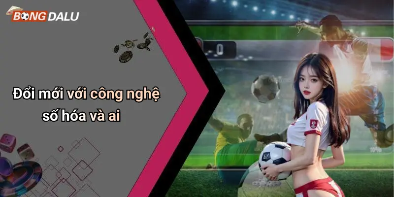 Đổi mới với công nghệ số hóa và ai
