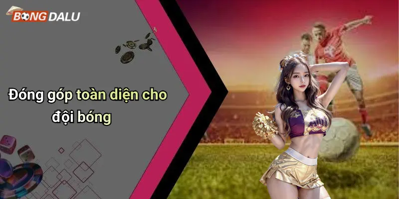 Đóng góp toàn diện cho đội bóng