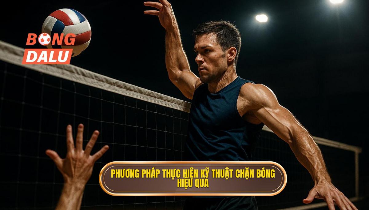 Các phương pháp thực hiện Kỹ thuật đánh chặn bóng hiệu quả