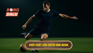 Chiến thuật luân chuyển bóng nhanh