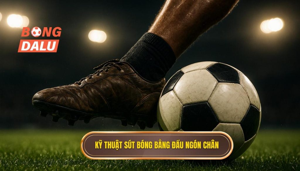 Kỹ thuật sút bóng bằng đầu ngón chân