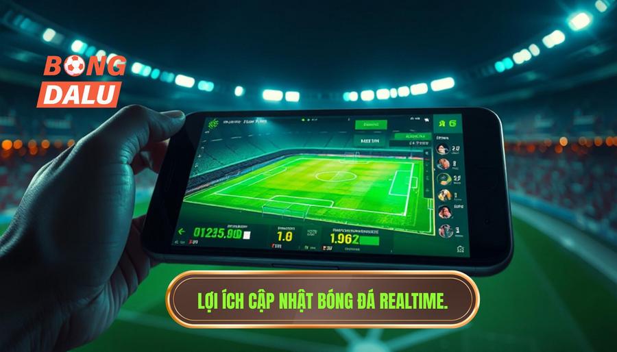 Lợi ích cập nhật bóng đá realtime