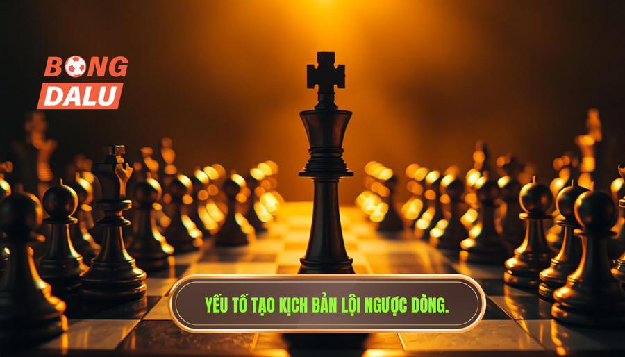 Yếu tố tạo kịch bản lội ngược dòng