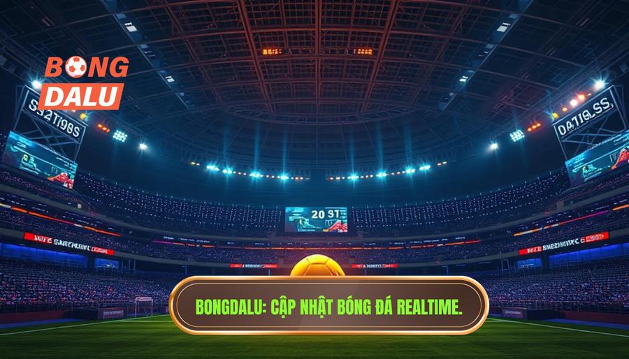BONGDALU_ Cập nhật bóng đá realtime