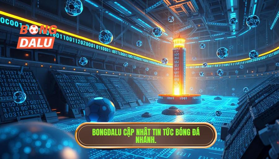 Bongdalu: Điểm đến tin cậy trong dòng chảy thông tin Bongdalu: Điểm đến tin cậy trong dòng chảy thông tin